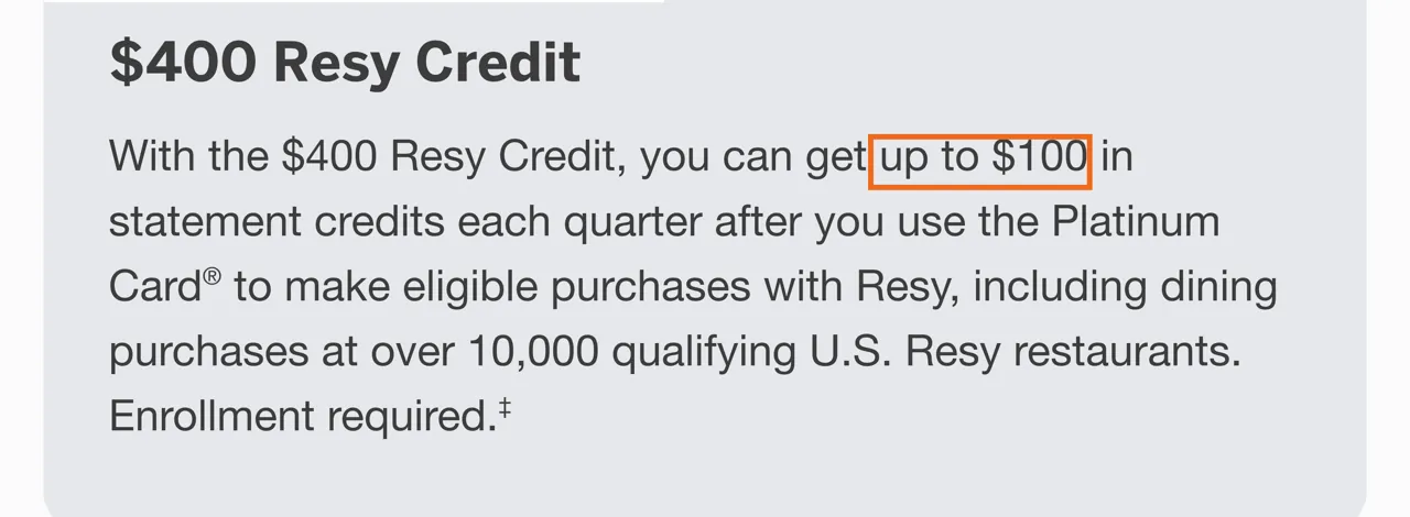 Capture of Platinum Card®: “With the $400 Resy Credit, you can get up to $100 in statement credits each quarter after you use the Platinum Card® to make eligible purchases with Resy, including dining purchases at over 10,000 qualifying U.S. Resy restaurants.”